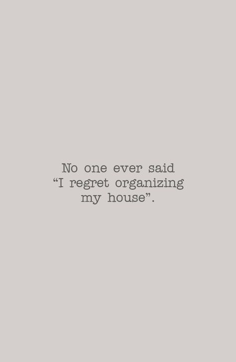 No one ever said "I regret organizing my house". #Quote #HomeOrganization #ProfessionalOrganizer #ColoradoSprings Declutter And Organize Aesthetic, Declutter Vision Board, Clean House Vision Board, Clean Room Quotes, Clean Home Quotes, Organized Quotes, Sheet Organization, Organizing Quotes, Clean Room Aesthetic