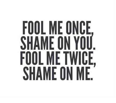 Fool Me Twice, Best Advice Quotes, Fool Me Once, Employee Handbook, Out Of My Mind, Badass Quotes, The Hard Way, Sarcastic Quotes, Wise Quotes