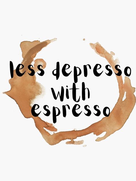 "Coffee Less Depresso with Espresso" Sticker for Sale by Leila114 | Redbubble More Espresso Less Desperado, Coffee Laptop Wallpaper, Espresso Aesthetic, Coffee Posters, International Days, Art Aesthetics, Relationship Goals Text, Bottle Images, Buy Coffee