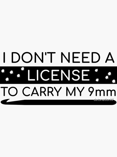 "Crochet License To Carry 9mm Funny Quotes Gift " Sticker for Sale by detonationW | Redbubble Crochet Funny Quotes, Crochet Svg, Gift Quotes, All About Me!, Gift Stickers, Cricut Svg, Knitting Designs, Science Poster, Sticker Design