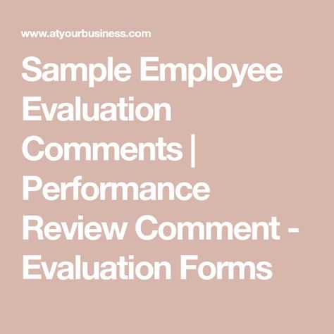 Sample Employee Evaluation Comments | Performance Review Comment - Evaluation Forms Self Evaluation Employee, Performance Review Tips, Leadership Development Activities, Employee Evaluation, Performance Feedback, Employee Evaluation Form, Employee Performance Review, Cause And Effect Essay, Evaluation Employee