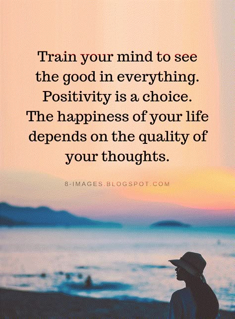 Quotes Train your mind to see the good in everything. Positivity is a choice. The happiness of your life depends on the quality of your thoughts. Image Couple, Motivation Positive, Train Your Mind, Quotable Quotes, Inspiring Quotes About Life, A Quote, Wise Quotes, Good Advice, Wabi Sabi