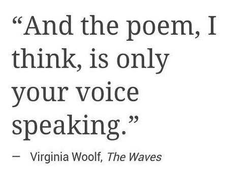 Virginia Woolf Love Poems, Voice Quotes, Virginia Woolf Quotes, Virginia Wolf, Tumblr Love, The Poem, Literature Quotes, Sylvia Plath, Virginia Woolf