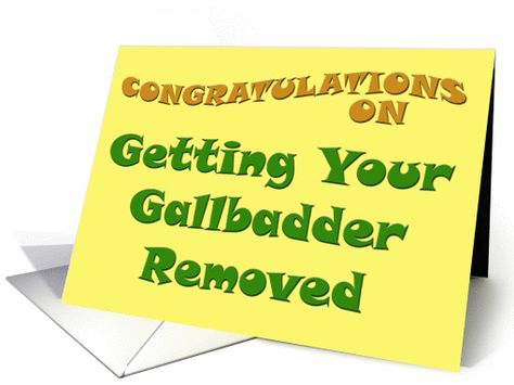 Gall Bladder Removal, Gall Bladder, 50th Birthday Cards, Free Ecards, Congratulations Card, Milestone Birthdays, Funny Cards, I Card, Surgery