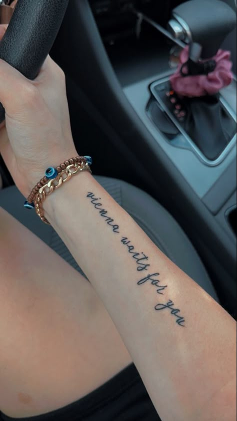 Vienna Waits For You Tattoo Billy Joel, Billy Joel Inspired Tattoos, Vienna Tattoo Billy Joel Minimalist, Vienna Inspired Tattoo, Vienna Song Tattoo, Wrist Forearm Tattoos, And If You Go I Wanna Go With You Tattoo, Cute Small Tats, Vienna Waits For You Tattoo