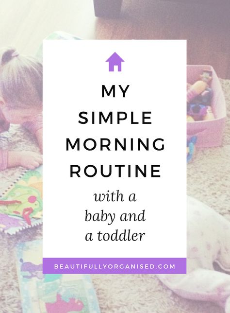 Beautifully Organised: My simple morning routine with a baby and a toddler Morning Routine With Baby, Toddler Morning Routine, Simple Morning Routine, Hate Mornings, Sunday Routine, Muesli Bars, Parents Room, Toddler Chair, Getting Up Early