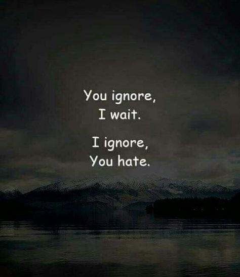 #Quote #Quotes #Ignore #Hate Ignore By Someone Quotes, I Don't Like Being Ignored Quotes, Friend Ignore Quotes, Ignore Quotes Relationships, Quotes When Friends Ignore You, Bring Ignored Quotes, Quotes Ignore People, They Ignore You Quotes, Quotes On Ignoring People