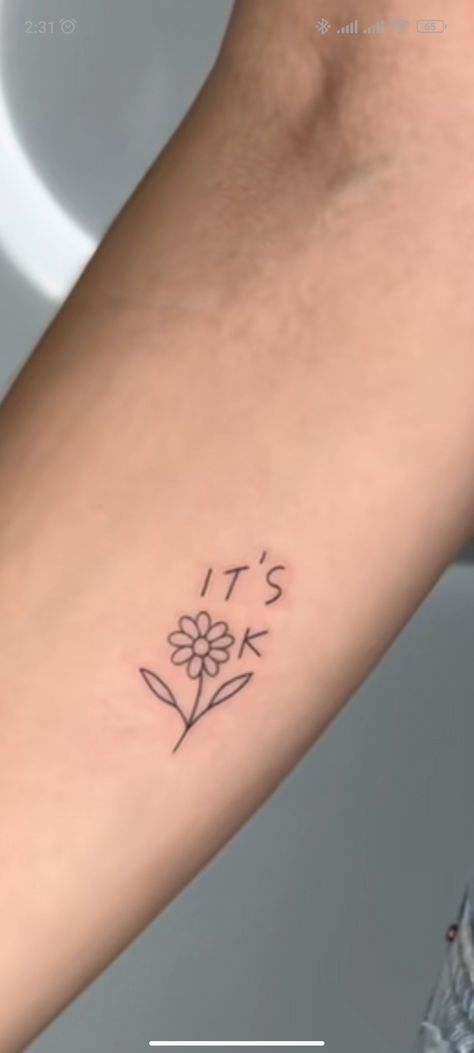 Your Okay Tattoo, Tattoo Ideas Minimalist Simple, It’s Ok Flower Tattoo, Its Ok Flower Tattoo, Its Ok Tattoo Ideas, Live Your Dash Tattoo Ideas, Minimalist Tattoo Quotes, Simplify Tattoo, Im Okay Tattoo