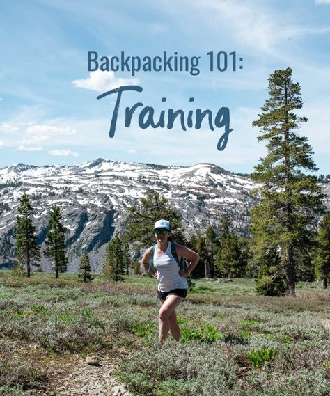 Backpacking 101: Training Hiking Training Plan, Hike Training Plan, Hiking Workout Plan, Hiking Training Plan Workout, Backpack Training, Training For Long Distance Hike, Backpacking Workout, Hiking Workout Training, Backpacking Training Plan