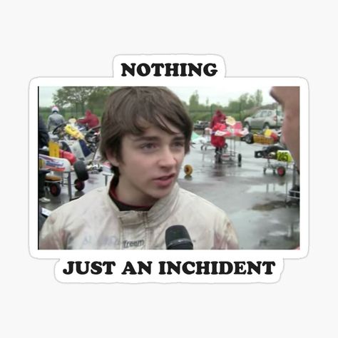 inchident charles leclerc funny f1 meme formula one ferrari max verstappen Charles Leclerc Nothing Just An Incident, Charles Leclerc Incident, F1 Quotes Charles Leclerc, F1 Stickers Funny, Funny Charles Leclerc, Formula 1 Quotes Funny, Formula One Stickers, Nothing Just An Incident Charles Leclerc, F1 Quotes Funny