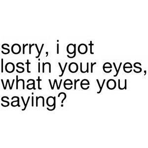 sorry... I've Got My Eyes On You, Eyes Quotes, Cute Relationship Quotes, Girlfriend Quotes, Cute Couple Quotes, I Love You Quotes, Love Yourself Quotes, Flirting Quotes, Couple Quotes