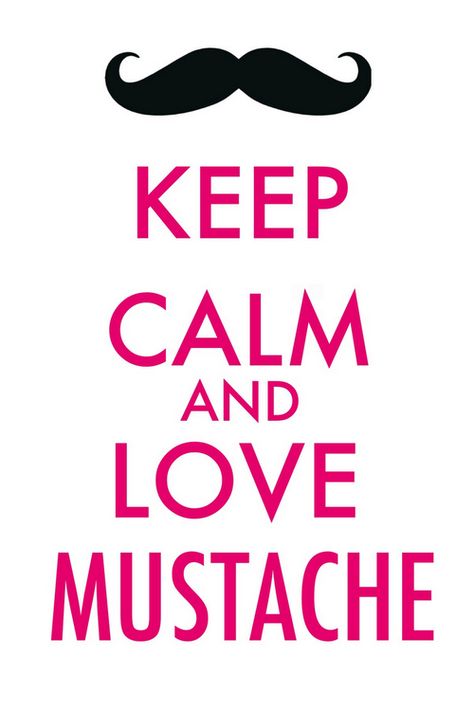 mustache Pocketful Of Sunshine, Keep Calm And Love, Keep Calm, Tumblr