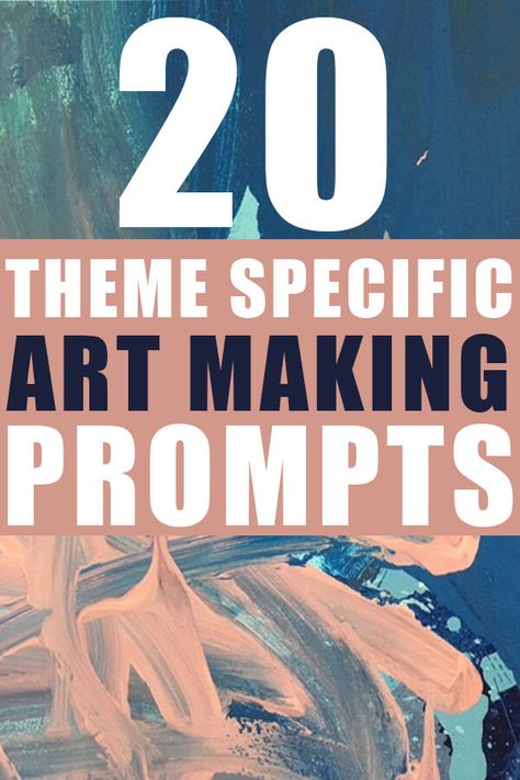 20 theme specific ART MAKING PROMPTS · Adelle High School Art Projects Ideas Inspiration, Art Projects College, High School Art Prompts, Themes For Art Projects, Art Class Themes, Monthly Art Themes, Painting Assignments, Ap Art Prompts, Highschool Art Project Ideas Easy