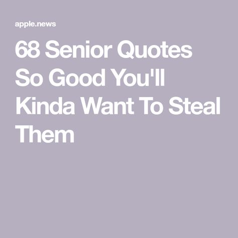 68 Senior Quotes So Good You'll Kinda Want To Steal Them Senior Quotes From Tv Shows, Short Senior Quotes For Yearbook, Senior Quotes Unique Funny, Good Senior Quotes Funny, Funny Senior Quotes, Class Motto, Best Senior Quotes, Funny Famous Quotes, Senior Yearbook Ads