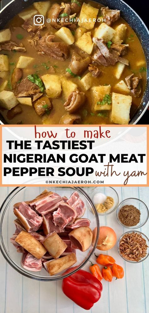 Authentic Nigerian Goat Meat Pepper Soup With Yam - Nkechi Ajaeroh African Pepper Soup, Goat Meat Pepper Soup, Nigerian Pepper Soup, Pepper Soup Recipe, Nigerian Recipes, Africa Food, Spicy Soup, Goat Meat, Pepper Soup