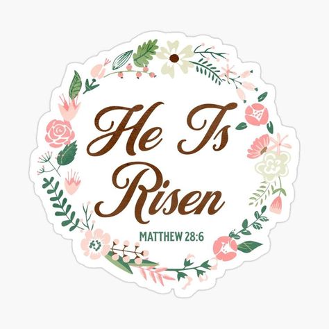 He Is Risen Easter Sunday Sticker Sunday Sticker, The Book Of Matthew, He Is Risen Easter, Book Of Matthew, He Is Risen, Easter Day, Easter Sunday, Family Friends, Floral Design