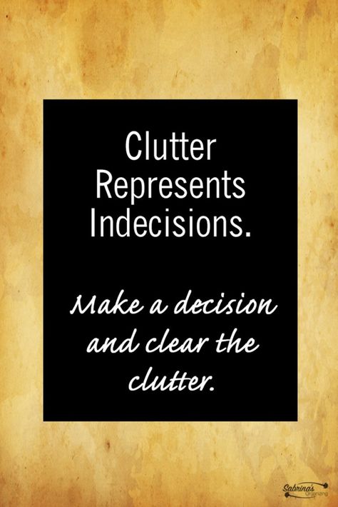 Clutter represents indecisions Hide Clutter, Clear The Clutter, Declutter Your Life, Quotable Quotes, Small Home, Note To Self, Good Advice, The Words, Great Quotes