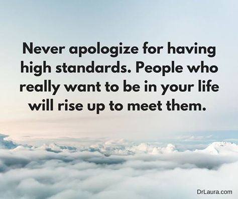 Never apologize for having high standards. Who People, Dear Self, Blessed Quotes, Love Me Quotes, High Standards, Thought Provoking, Inspire Me, Book Worms, Love Quotes