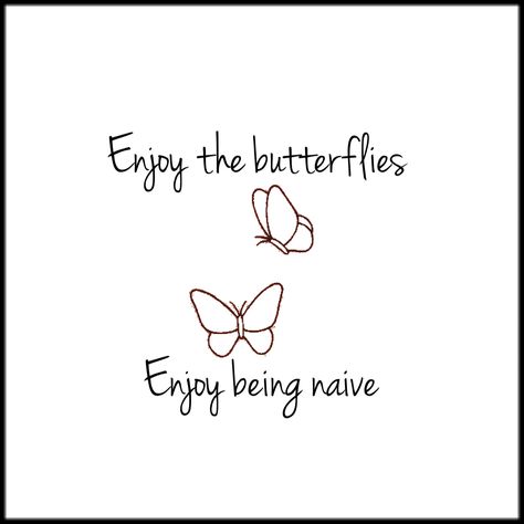 Enjoy The Butterflies Tattoo, Enjoy The Butterflies, Ohana Tattoo, Butterflies Tattoo, Danny Ric, Nice Tattoos, Writing Tattoos, Thought Quotes, Deep Thought