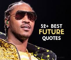 52+ Inspirational Future (Rapper) Quotes & Sayings about Music and ... Future Rapper Toxic Quotes, Future Tattoos Rapper, Inspirational Rapper Quotes, Quotes By Future The Rapper, Future Hendrix Quotes, Future Rapper Lyrics, Rapper Future Quotes, Future Quotes Rapper, Future Hendrix Rapper Quotes