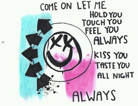 Always - blink 182 <3 Blink 182 Lyrics Quotes, Blink 182 Always, Blink 182 Quotes, Blink 182 Lyrics, Lyric Drawings, Always Quotes, Sing Me To Sleep, More Lyrics, Whole Earth