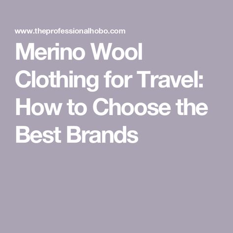 Merino Wool Clothing for Travel: How to Choose the Best Brands Best Travel Clothes, Merino Wool Clothing, Proper Cloth, Travel Capsule, Travel Capsule Wardrobe, Summer Learning, Corporate Outfits, Capsule Outfits, Wool Clothing