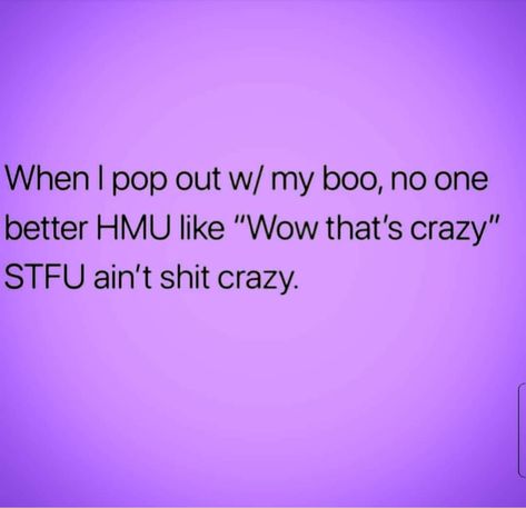 When I pop out with my boo, no one better hit me up like, "wow that's crazy" STFU ain't shit crazy. Popping Out With My Man Quotes, Pop Out Captions, Single Until My Boo Say Delete This, When I Pop Out Tweets, When I Pop Out With My Boo Quotes Twitter, When I Pop Out With My New Boo Quotes, Pop Out Quotes, Boo Thang Quotes, I Need A Boo Quotes