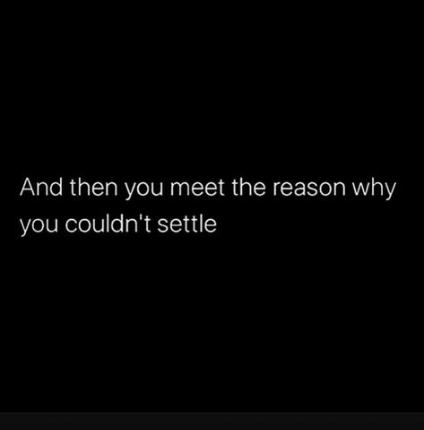 Don't Settle For Less Relationships, Settle Down Quotes Relationships, Never Settle Quotes Relationships, Ready To Settle Down Quotes, Don’t Settle Relationship Quotes, Not Settling Quotes Relationships, Don’t Settle Quotes, Don’t Settle, Don't Settle For Less Quotes