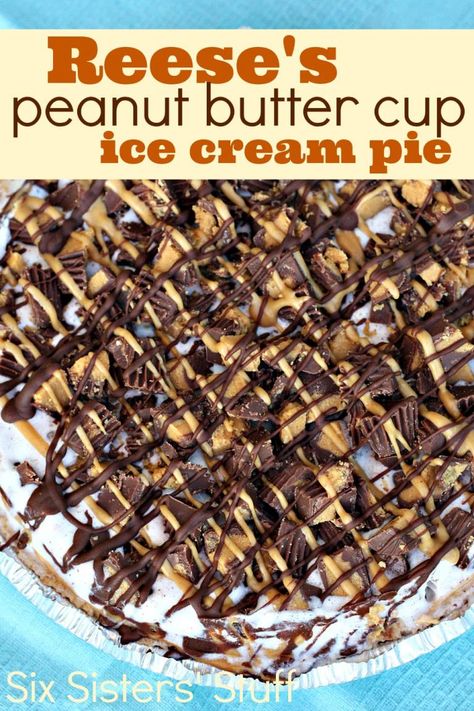 Peanut Butter Cup Ice Cream, Ice Cream Pie Recipe, Cup Ice Cream, Reese's Peanut Butter Cup, Ice Cream Pie, Butter Ice Cream, Peanut Butter Ice Cream, Six Sisters, Chocolate And Peanut Butter