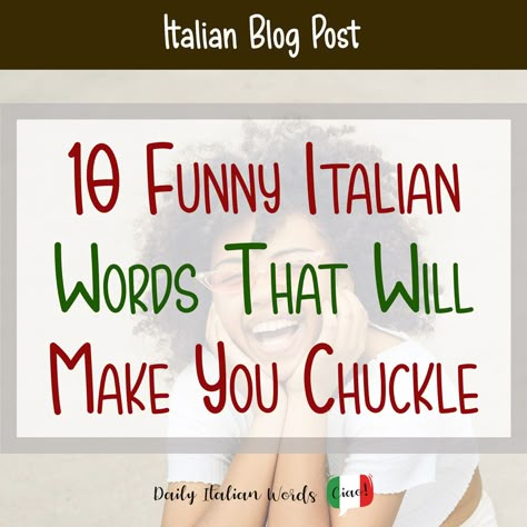 10 Funny Italian Words That Will Make You Chuckle - Daily Italian Words Italian Women Quotes, Quotes About Italy, Italian Phrases For Travelers, Funny Italian Quotes, English To Italian Words, Italy Quotes, American Words, Learn To Speak Italian, Funny Italian Jokes