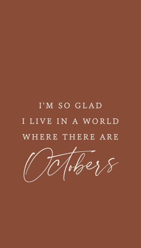 So Glad I Live In A World With Octobers, Mount Airy North Carolina, Month Wallpaper, America Flag Wallpaper, App Photos, Courtney Smith, Fall Backgrounds Iphone, October Quotes, World Where There Are Octobers