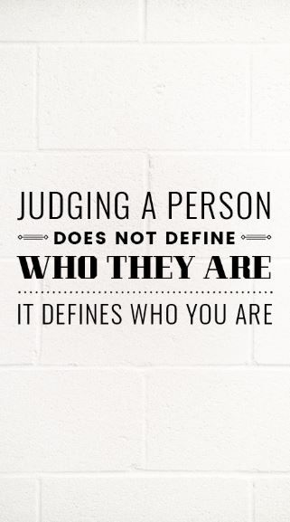 Judging Someone You Dont Know, Don’t Be Judgemental Quotes, Never Judge Someone Quotes, People Judge You Quotes, Don't Judge Others Quotes, Don’t Judge Quotes, Judge People Quotes, Don't Judge Me Quotes, Quotes About Judgemental People