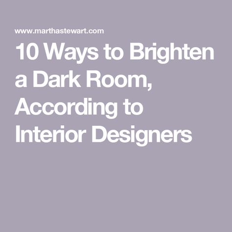 10 Ways to Brighten a Dark Room, According to Interior Designers Colours To Brighten A Dark Room, Make A Dark Room Brighter, Colors To Brighten A Room, Brighten Up A Dark Room, Grey Painted Rooms, Transitional Cottage, Dark Dining Room, Color Window, Dark Grey Paint