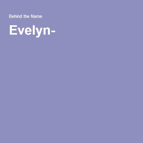 Evelyn- of unknown meaning, possibly "desired" Evelyn Meaning, The Name Evelyn, Name Evelyn, Junk Drawers, Given Name, The Meaning, Meant To Be, Bucket List, Drawers