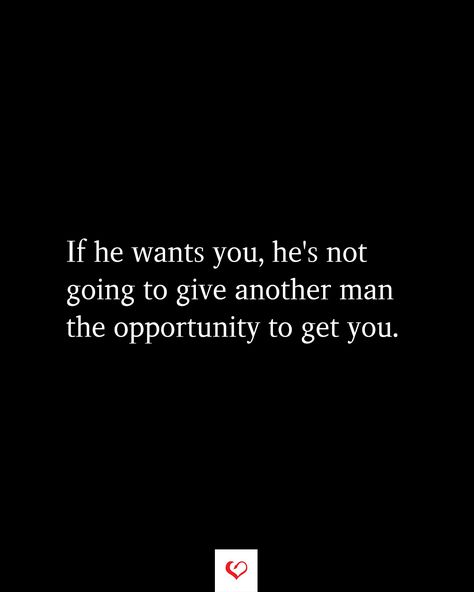 If he wants you, he's not going to give another man the opportunity to get you. If Hes Interested Quotes, He’s Not For You Quotes, If A Man Wanted To He Would, If A Man Likes You Quotes, Delusional About My Man, If He Won't Another Man Will, He Didn't Want You Quotes, He's Not My Boyfriend But He's Mine, When He Wants You Back Quotes