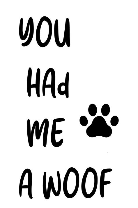 you had me woof dog quotes . I Woof You, Cute Dog Quotes Short, Dog Phrases, If Dogs Could Talk, Treat Business, Hand Quotes, Cute Dog Quotes, Dog Craft, Dog Shaking