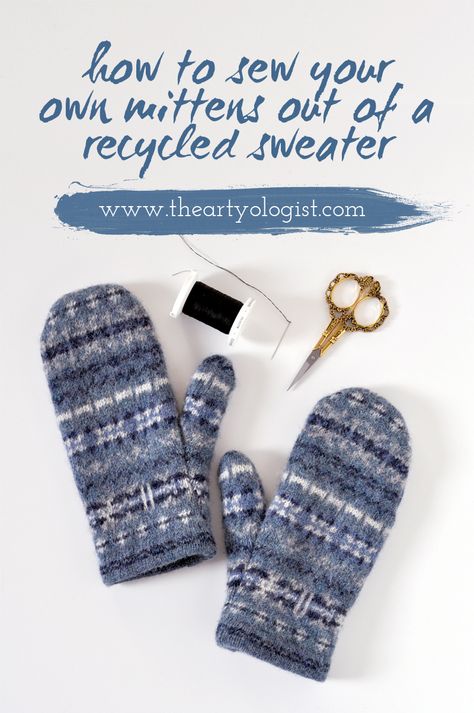 How to recycle an old wool sweater, and DIY your own mittens.