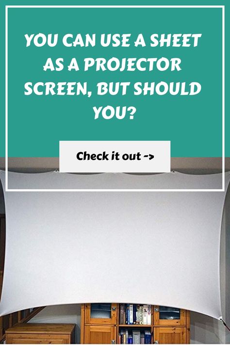 Text reads, "You can use a sheet as a projector screen, but should you? Check it out ->" with an image of a white sheet used as a projector screen. Outdoor Projector Screen, Outdoor Projector, At Home Movie Theater, Projector Screen, Movie Theater, Bed Sheet, Projector, Bed Sheets, Theater