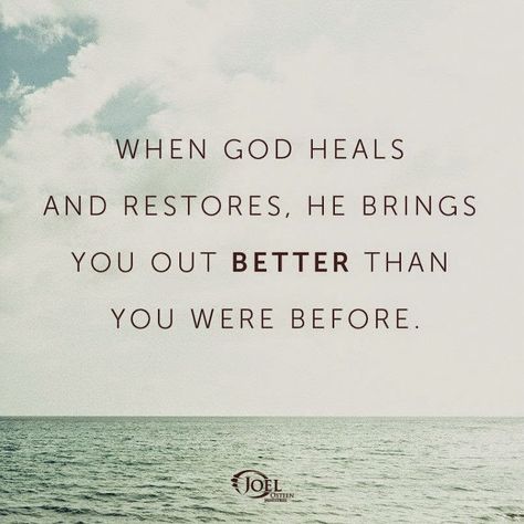 When God Heals And Restores, He Brings You Out Better Than You Were Before. Joel Osteen Ministries Joel Osteen Quotes, Barbie Quotes, God Healing Quotes, God Heals, Jesus Heals, Soli Deo Gloria, Healing Scriptures, Biblical Quotes, Healing Quotes