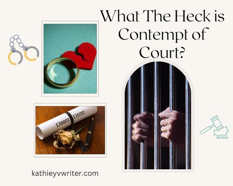 What the Heck is Series-What the Heck is Contempt of Court? - Kathiey V Writer Surviving Divorce, Getting A Divorce, Contempt Of Court, Divorce Process, Family Court, Divorce Attorney, Court Order, Child Custody, Sharing Time