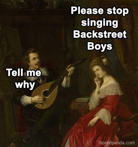 I Want It That Way Medieval Memes, Classic Memes, Historical Humor, Funny Art History, Ironic Memes, Classical Art Memes, Tell Me Why, Art Jokes, Twitter Funny