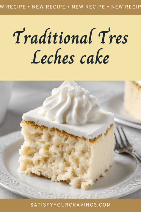 Traditional Tres Leches - Satisfy Your Cravings Tres Leches Cake Small Batch, Tres Leches Authentic, Tres Leches Cake Traditional, Tres Leches Cake Coconut, Tres Leches Recipe Authentic, Moist Tres Leches Cake Recipe, Gluten Free Tres Leches Cake Recipe, Trees Leches Cake, Dominican Tres Leches Cake