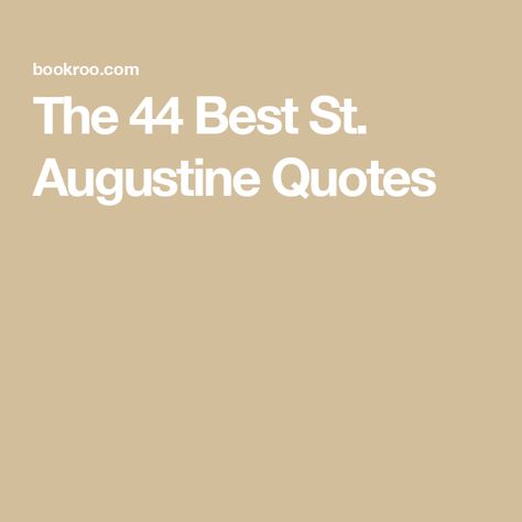 The 44 Best St. Augustine Quotes At Augustine Quotes, Augustine Quotes, Restless Quotes, Inspirational Quotes God Faith, St Augustine Quotes, Be Thou My Vision, Lies Quotes, Divine Providence, City Of God