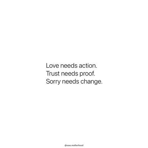 Actions speak louder than words. Show love, prove trust, and let change follow ‘sorry’. Love Changes Quotes, Actions Words Quotes, Quote Actions Speak Louder Than Words, Actions Over Words Quotes, Actions Not Words Quotes, Trust Actions Not Words, Actions Speak Volumes Quotes, Action Not Words Quotes, Quotes About Actions