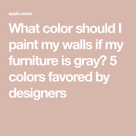 What color should I paint my walls if my furniture is gray? 5 colors favored by designers Wall Colour For Grey Furniture, Bedroom Grey Furniture Wall Colors, What Wall Colour Goes With Grey Furniture, Wall Paint For Grey Furniture, Gray Bedroom Furniture Wall Color, Paint Colors For Gray Furniture, Beige Walls With Grey Furniture, Paint Colors That Go With Gray Furniture, Grey Furniture Wall Color Ideas