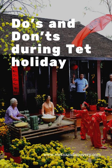 Tet, the Vietnamese traditional Lunar New Year Festival) is the most wonderful festival in the country. Know these 10 do’s and don’ts during Tet Holiday for a better Vietnam experience.  #do'sanddon'tsduringtetholidayinvietnam #tetholiday #vietnamdiscoverytravel #vietnamtravel Vietnamese Tet Food, Vietnamese Lunar New Year Food, Lunar New Year Traditions, Vietnamese New Year Food, Lunar New Year Games, Tet Food, Lunar New Year Outfit, Happy Vietnamese New Year, Vietnamese Lunar New Year