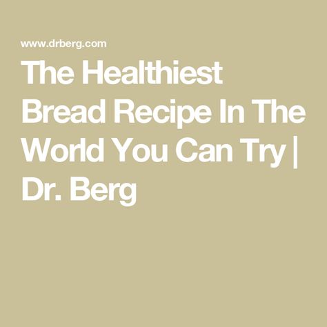 The Healthiest Bread Recipe In The World You Can Try | Dr. Berg Dr Berg Bread Recipe, Healthiest Bread, Cream Cheese Bread, Bread Substitute, Healthy Bread Recipes, Dr Berg, Dinner Rolls Recipe, Healthy Bread, Honey Recipes