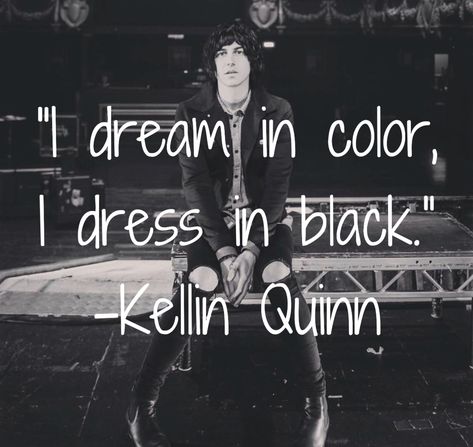 Kellin Quinn quote Sleeping With Sirens Tattoo, Kellin Quinn Quotes, Siren Tattoo, Beautiful Guys, Band Quotes, Kellin Quinn, Sleeping With Sirens, All Black Everything