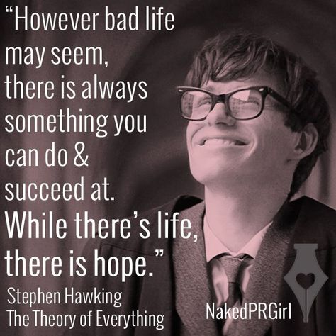 "While there's life, there is hope." Stephen Hawking, The Theory of Everything. Stephen Hawking Quotes Inspiration, The Theory Of Everything Quotes, Theory Of Everything Quotes, Famous Intj, Steven Hawking, Scientist Quote, Stephen Hawking Quotes, Bad Parenting Quotes, Movie Quotes Inspirational