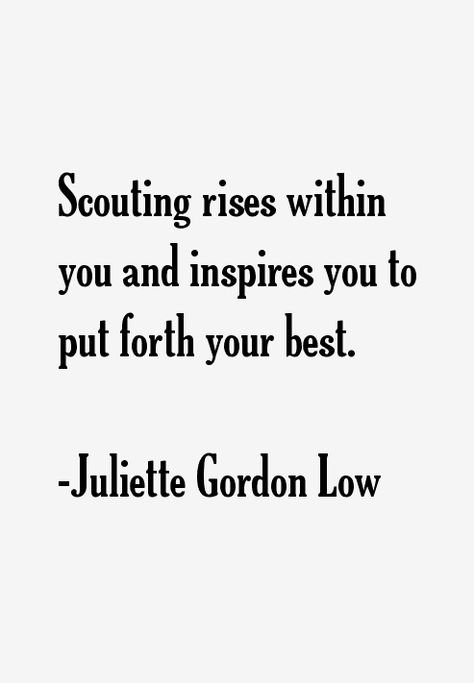 Juliette Gordon Low Quotes & Sayings Scouting Quotes, Award Quotes, Scout Quotes, Juliette Gordon Low, Girl Scout Shirts, Girl Scout Gold Award, Cub Scouts Tiger, Girl Scout Law, Girl Scout Bridging